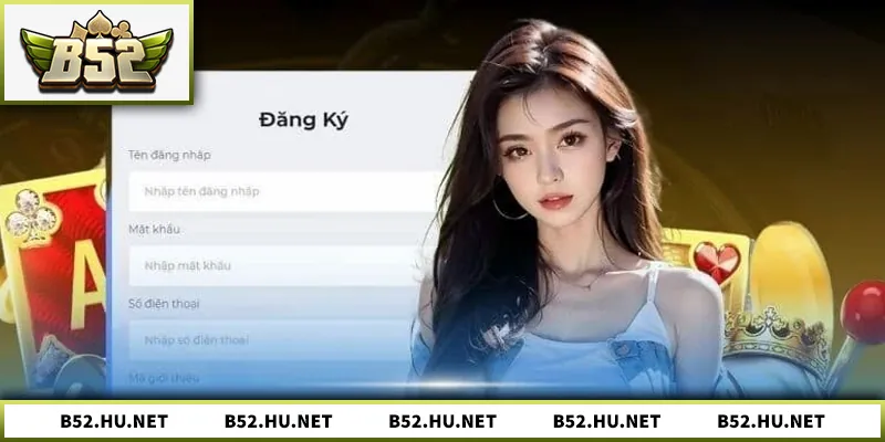Đăng ký B52 – Hướng Dẫn Nhanh Gọn Cho Người Chơi Mới Đăng ký B52 – Hướng Dẫn Nhanh Gọn Cho Người Chơi Mới